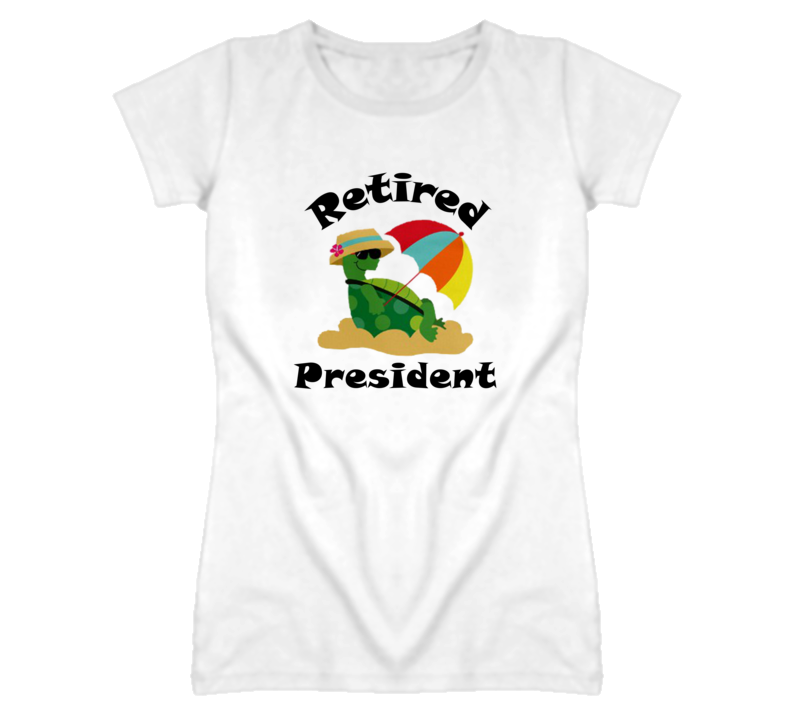 Retired President Funny Job T Shirt
