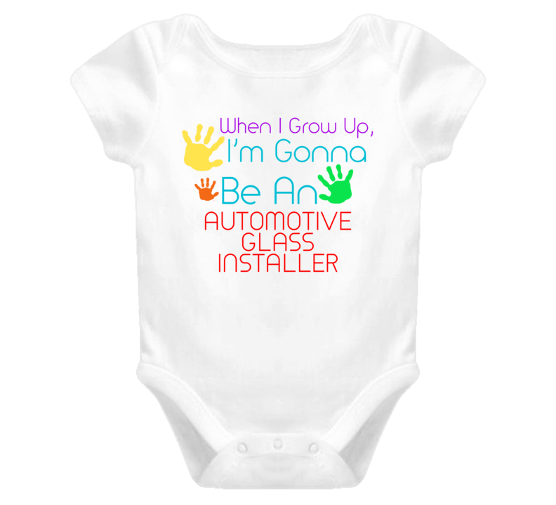 I Am Gonna Be An Automotive Glass Installer Cute Baby One Piece