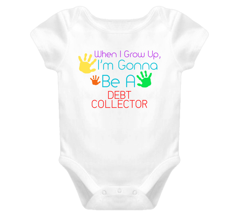 I Am Gonna Be A Debt Collector Cute Baby One Piece