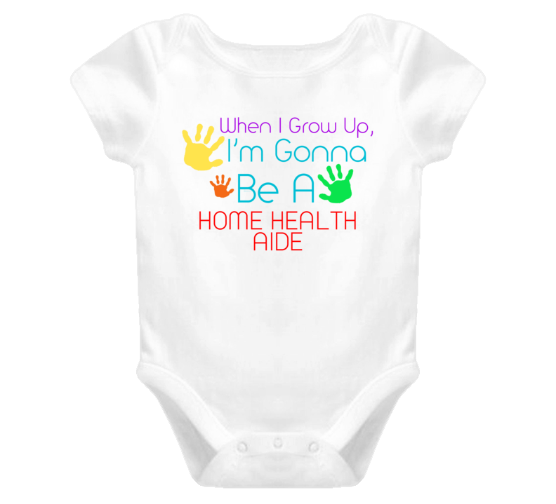 I Am Gonna Be A Home Health Aide Cute Baby One Piece