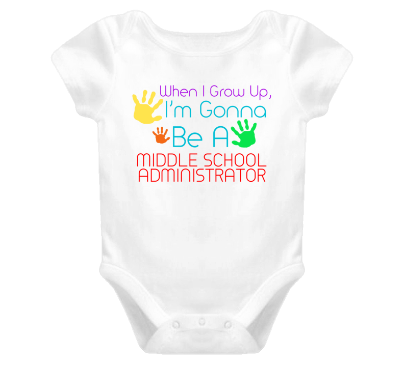I Am Gonna Be A Middle School Administrator Cute Baby One Piece