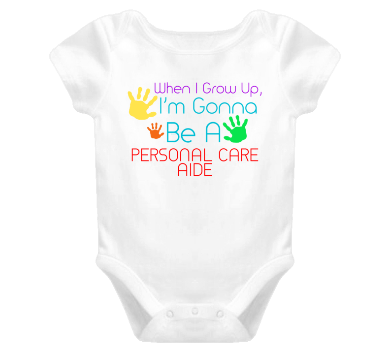 I Am Gonna Be A Personal Care Aide Cute Baby One Piece