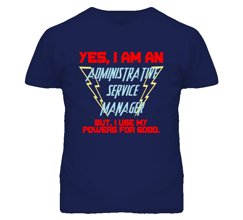 Yes I Am An Administrative Service Manager Funny Powers T Shirt