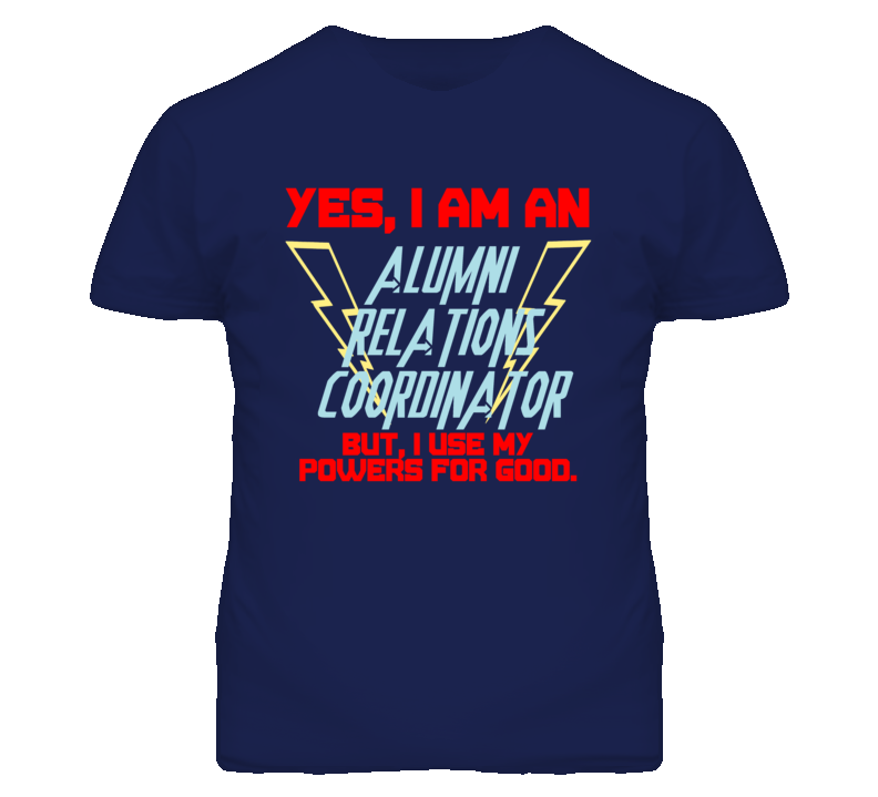 Yes I Am An Alumni Relations Coordinator Funny Powers T Shirt