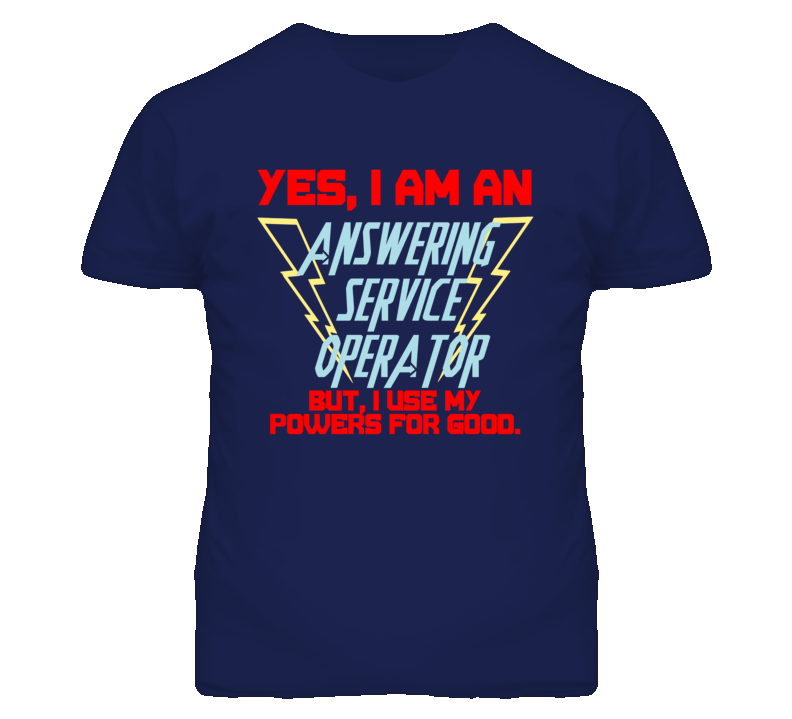 Yes I Am An Answering Service Operator Funny Powers T Shirt
