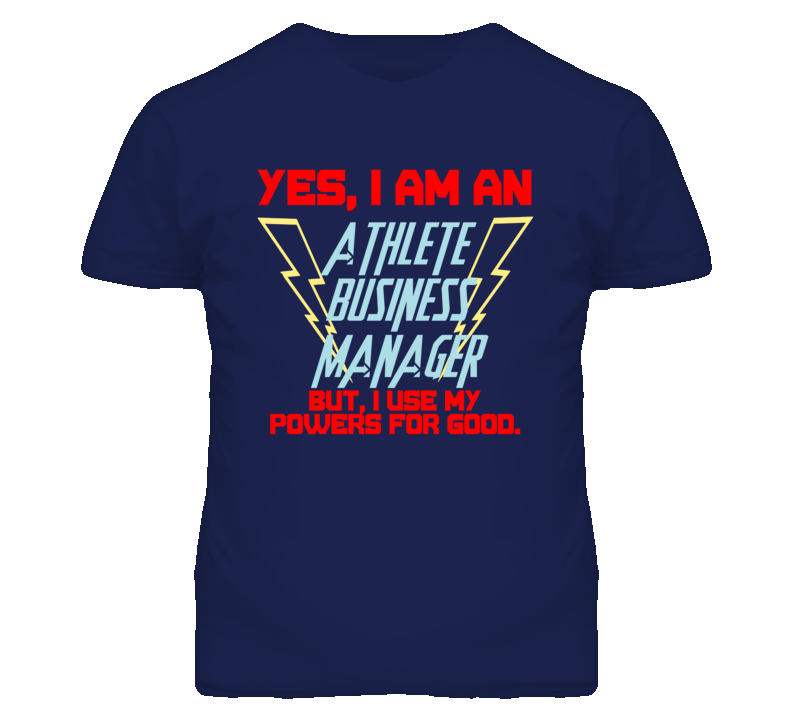 Yes I Am An Athlete Business Manager Funny Powers T Shirt
