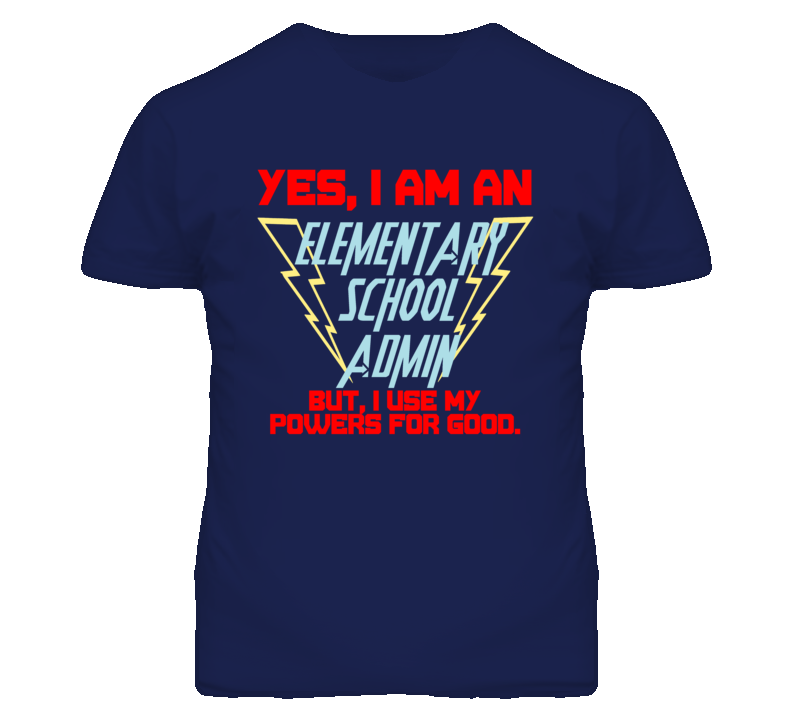 Yes I Am An Elementary School Admin Funny Powers T Shirt