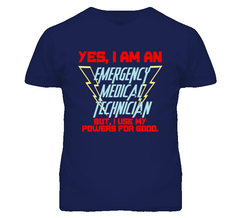 Yes I Am An Emergency Medical Technician Funny Powers T Shirt