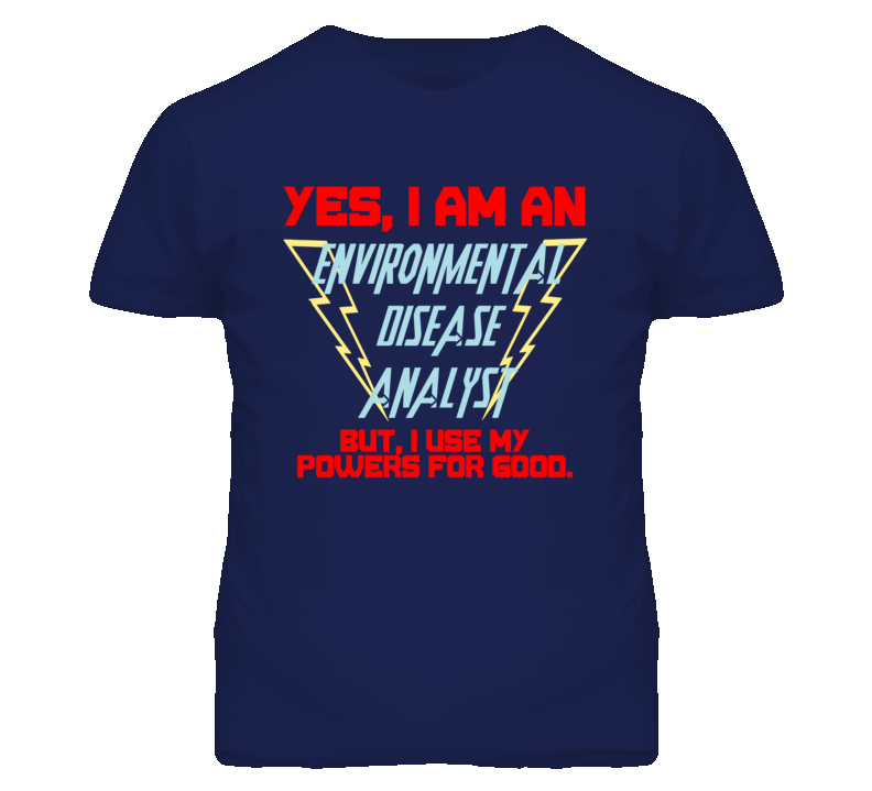 Yes I Am An Environmental Disease Analyst Funny Powers T Shirt