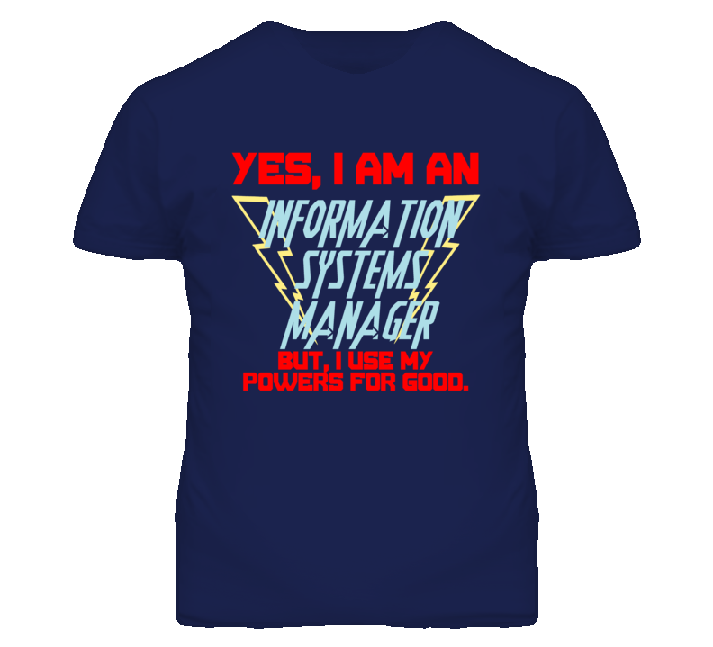 Yes I Am An Information Systems Manager Funny Powers T Shirt