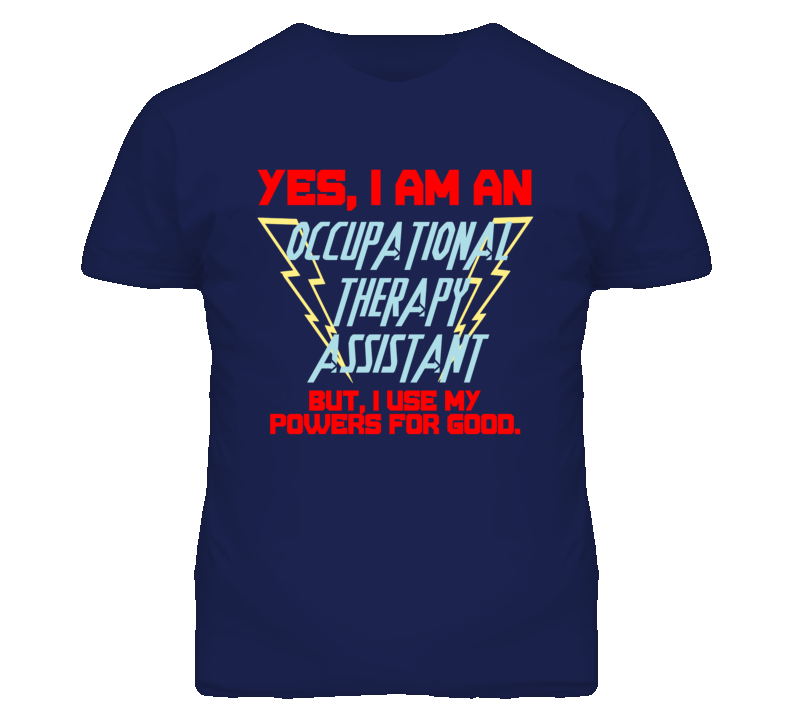 Yes I Am An Occupational Therapy Assistant Funny Powers T Shirt