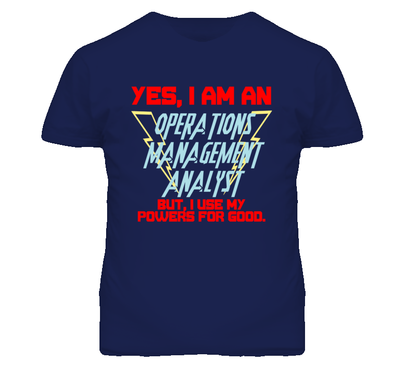 Yes I Am An Operations Management Analyst Funny Powers T Shirt