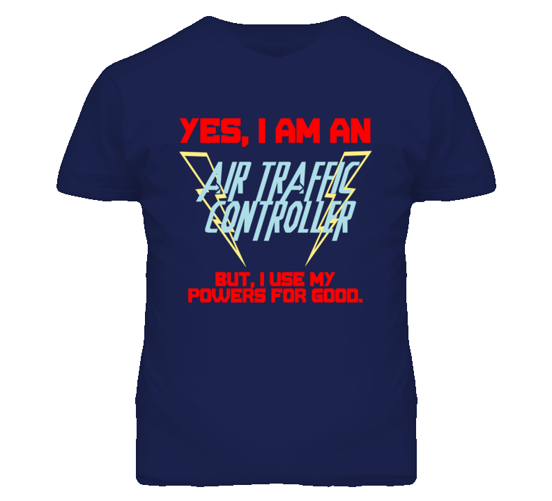 Yes I Am An Air Traffic Controller Funny Powers T Shirt