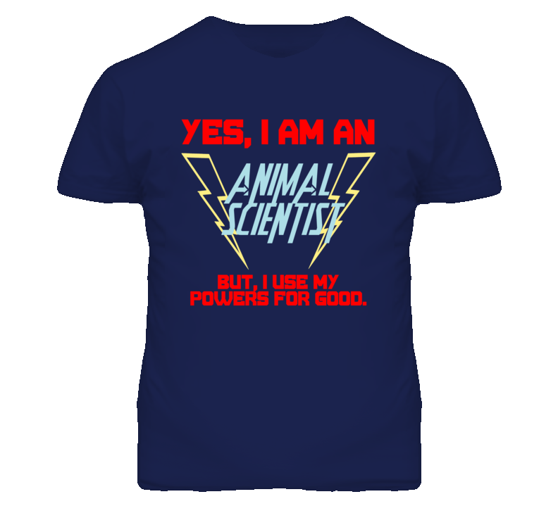 Yes I Am An Animal Scientist Funny Powers T Shirt