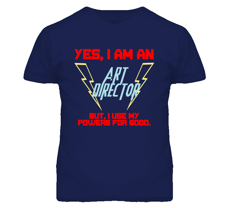 Yes I Am An Art Director Funny Powers T Shirt