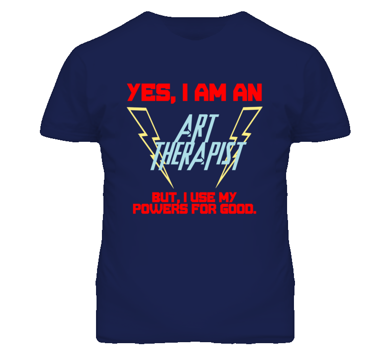 Yes I Am An Art Therapist Funny Powers T Shirt
