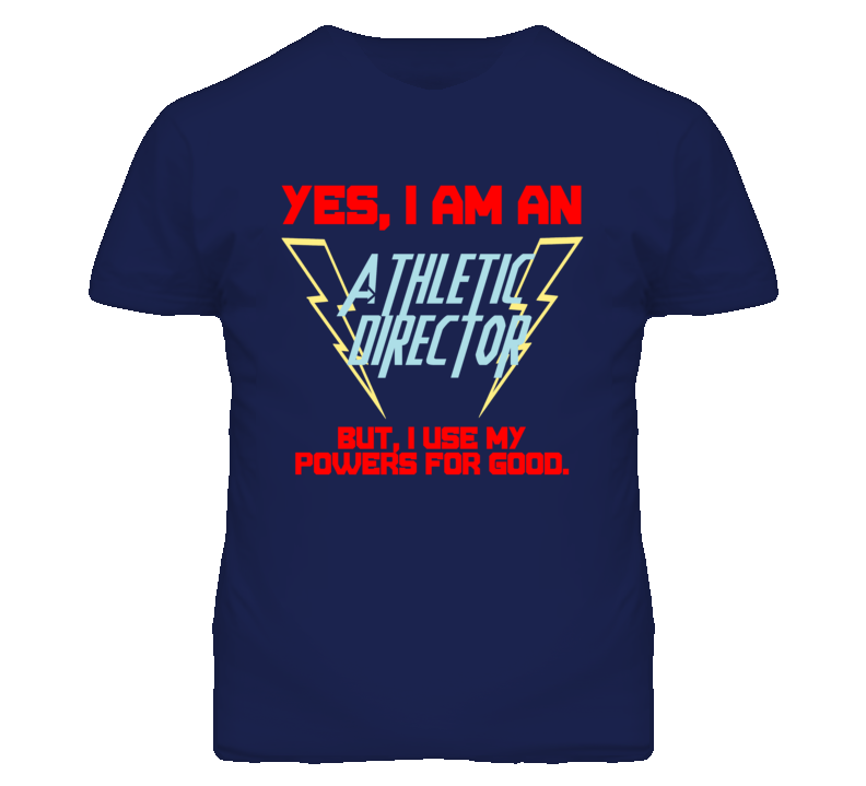 Yes I Am An Athletic Director Funny Powers T Shirt