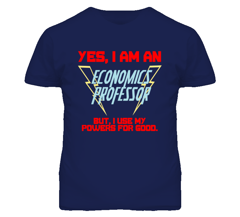 Yes I Am An Economics Professor Funny Powers T Shirt