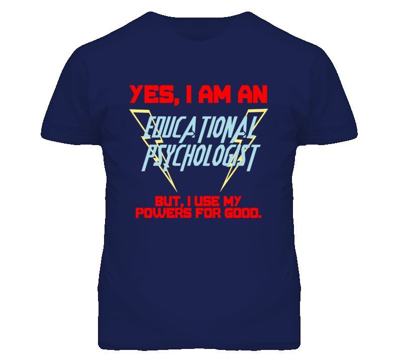 Yes I Am An Educational Psychologist Funny Powers T Shirt