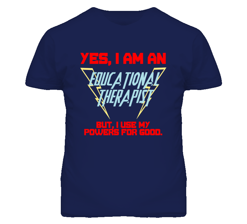 Yes I Am An Educational Therapist Funny Powers T Shirt