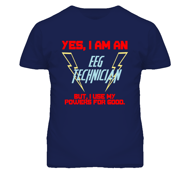 Yes I Am An Eeg Technician Funny Powers T Shirt