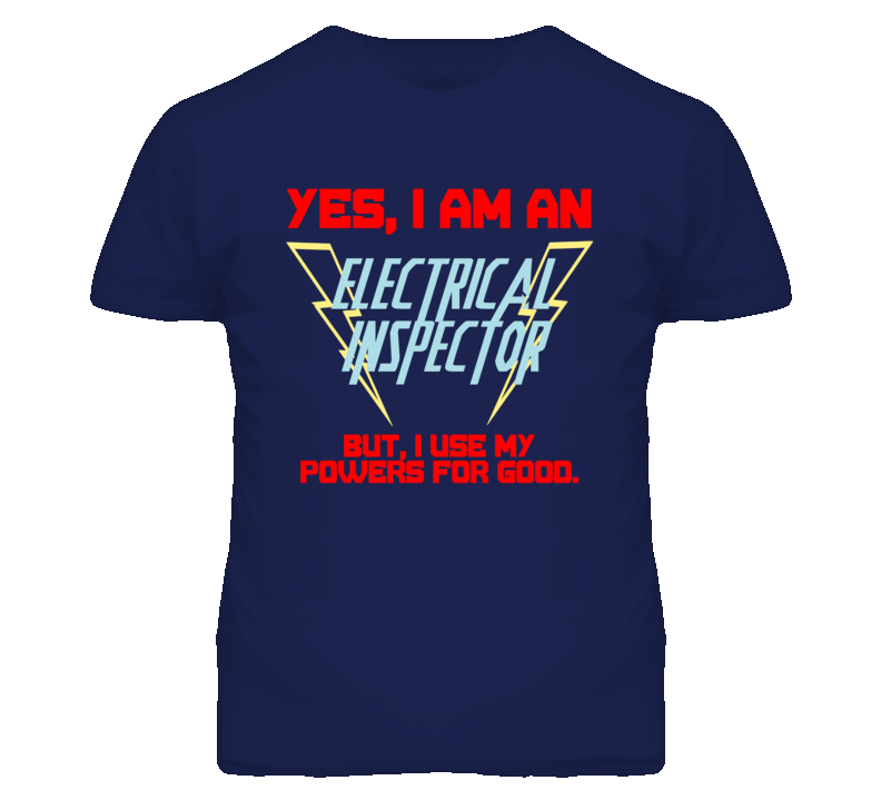 Yes I Am An Electrical Inspector Funny Powers T Shirt