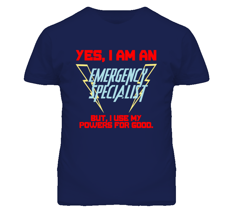 Yes I Am An Emergency Specialist Funny Powers T Shirt