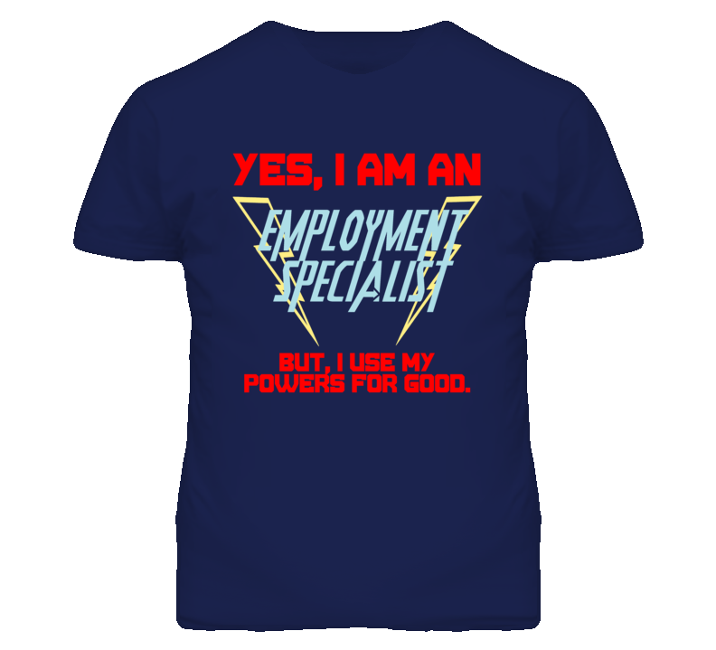 Yes I Am An Employment Specialist Funny Powers T Shirt