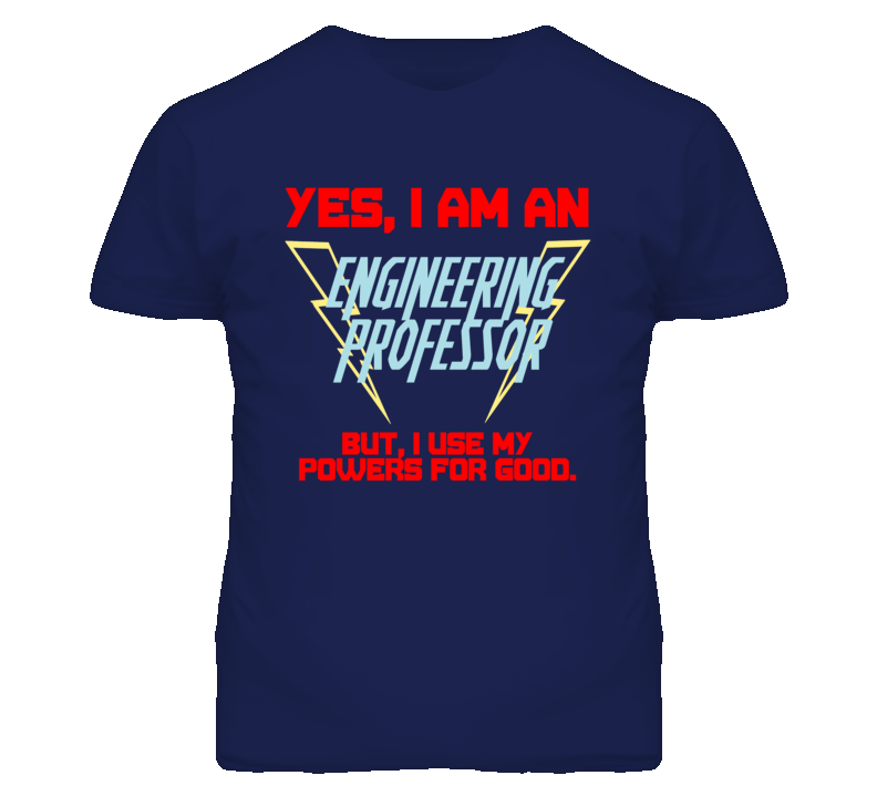 Yes I Am An Engineering Professor Funny Powers T Shirt