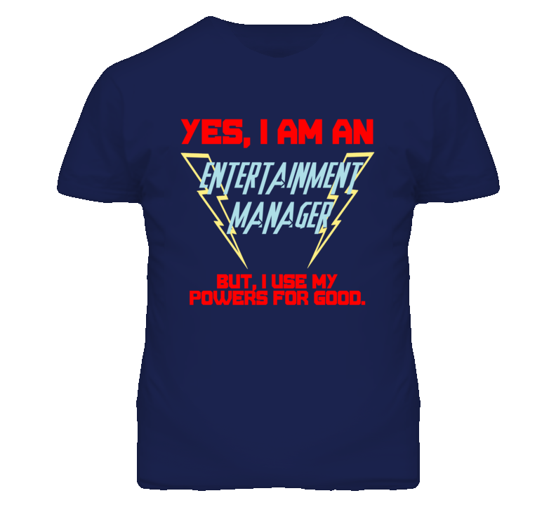 Yes I Am An Entertainment Manager Funny Powers T Shirt