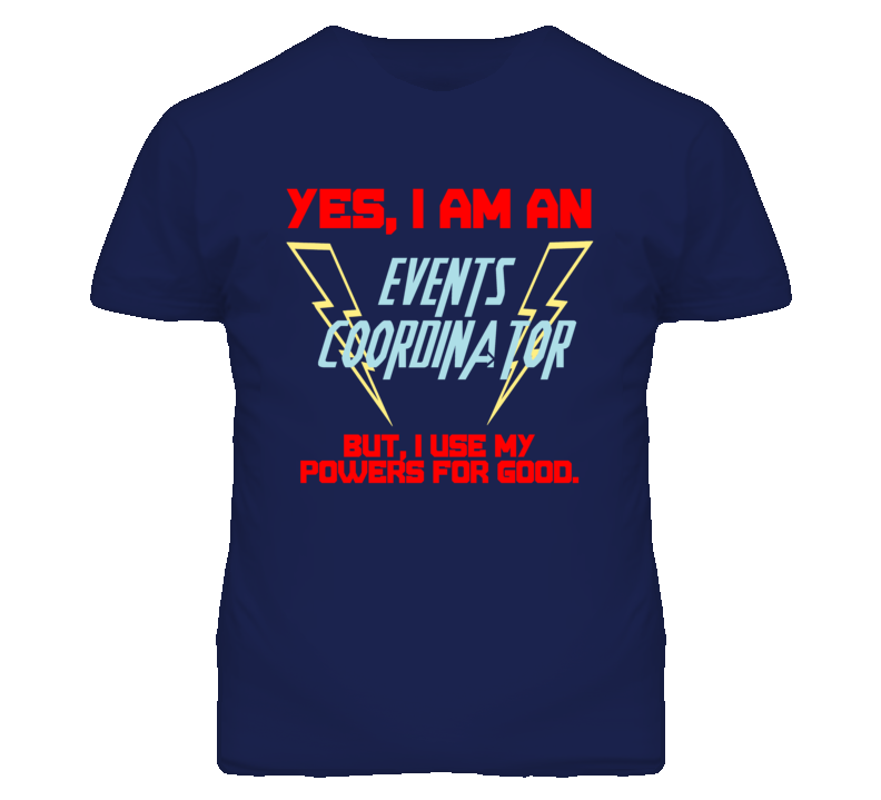 Yes I Am An Events Coordinator Funny Powers T Shirt
