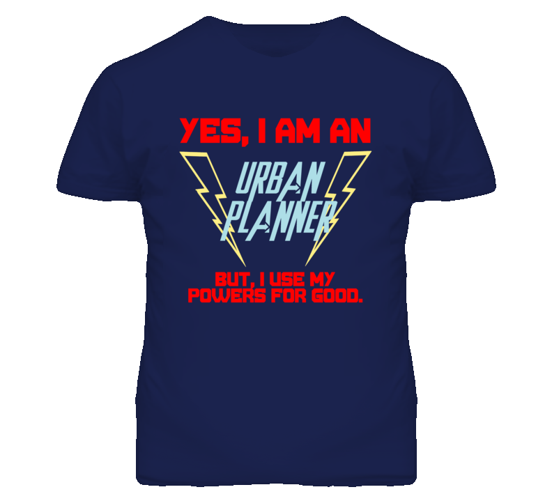 Yes I Am An Urban Planner Funny Powers T Shirt