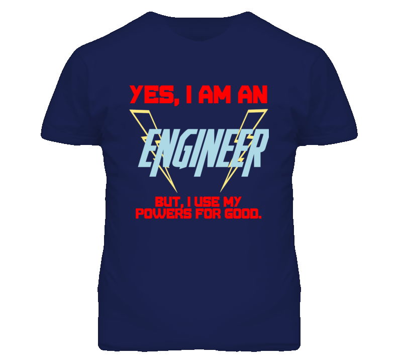 Yes I Am An Engineer  Funny Powers T Shirt