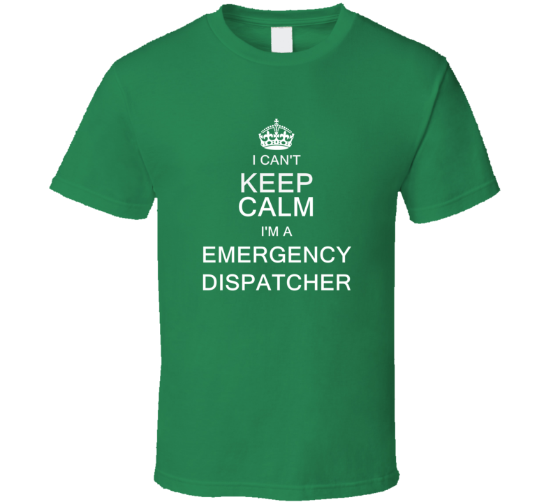 I Can't Keep Calm I'm a 911 Dispatcher  T Shirt