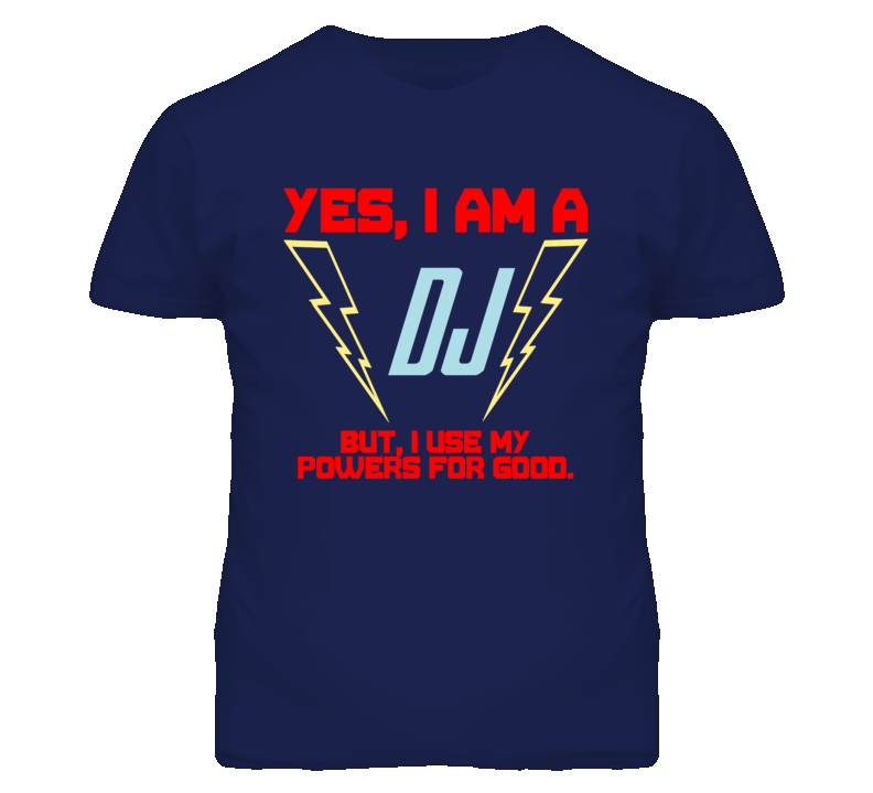 Yes I Am A Dj  Funny Powers T Shirt