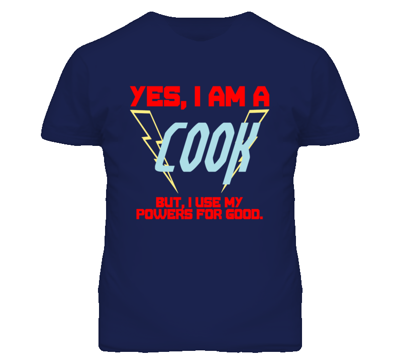 Yes I Am A Cook  Funny Powers T Shirt