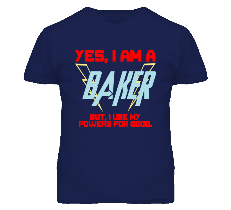 Yes I Am A Baker  Funny Powers T Shirt