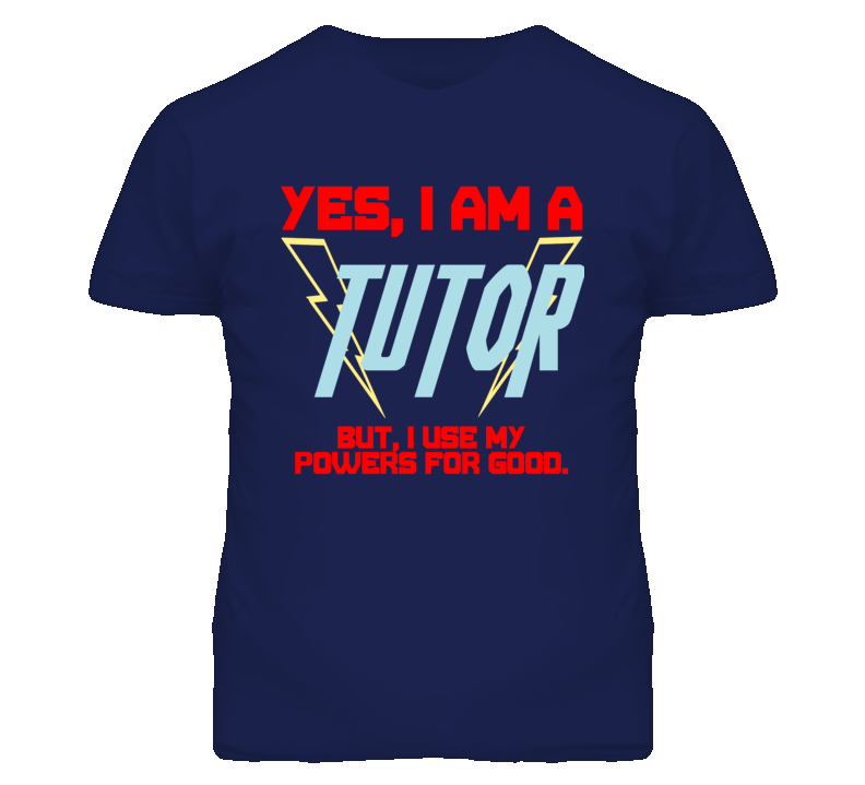 Yes I Am A Tutor  Funny Powers T Shirt