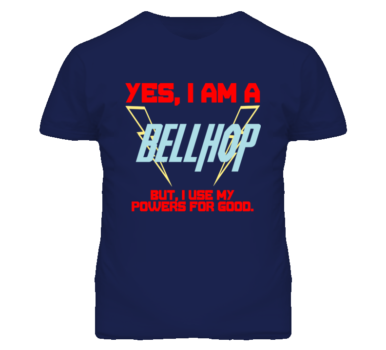 Yes I Am A Bellhop  Funny Powers T Shirt
