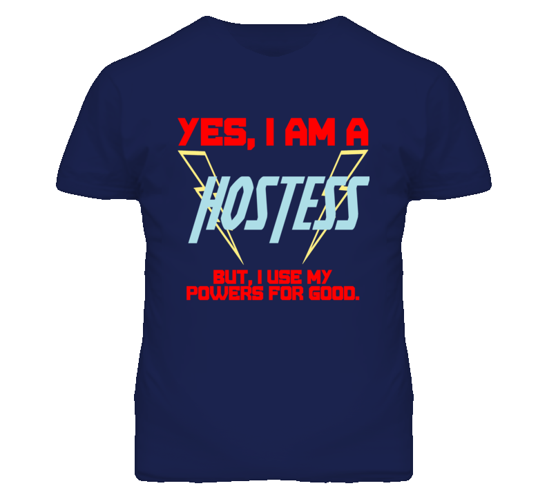 Yes I Am A Hostess  Funny Powers T Shirt
