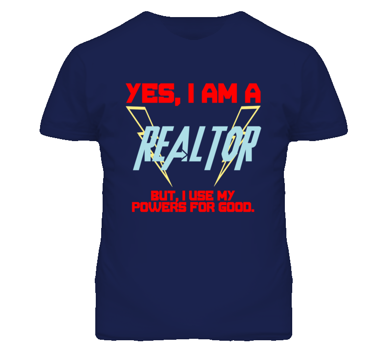 Yes I Am A Realtor  Funny Powers T Shirt