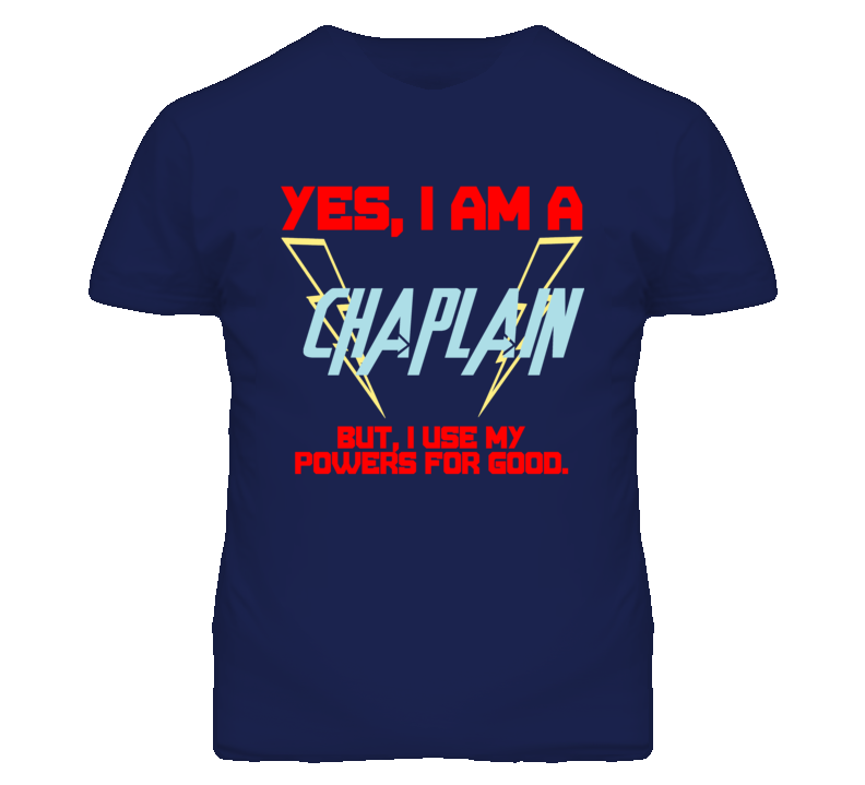 Yes I Am A Chaplain  Funny Powers T Shirt