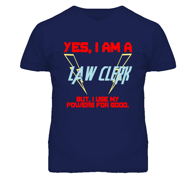 Yes I Am A Law Clerk Funny Powers T Shirt
