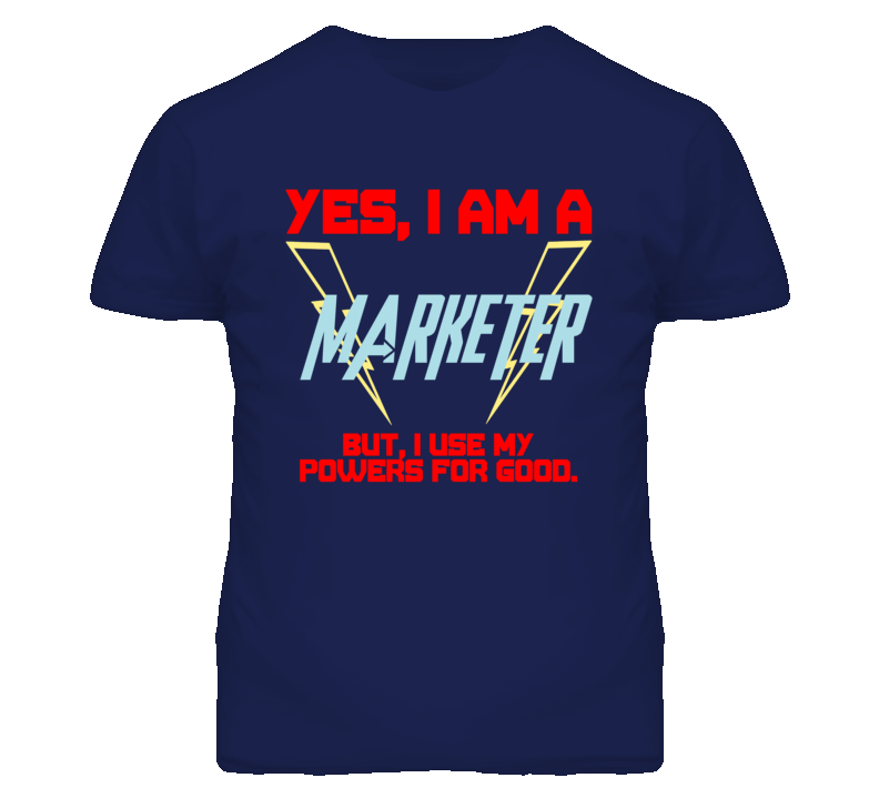 Yes I Am A Marketer  Funny Powers T Shirt