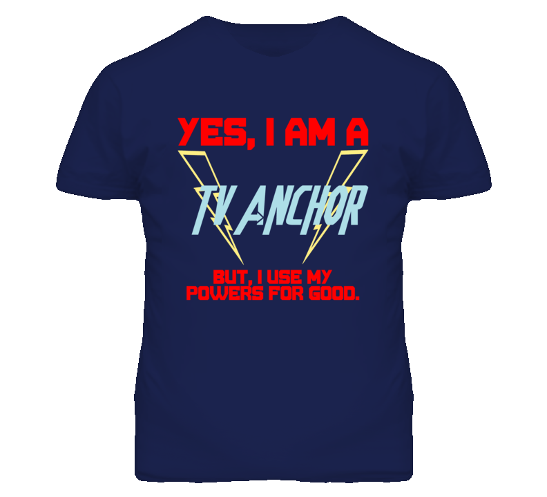 Yes I Am A Tv Anchor Funny Powers T Shirt