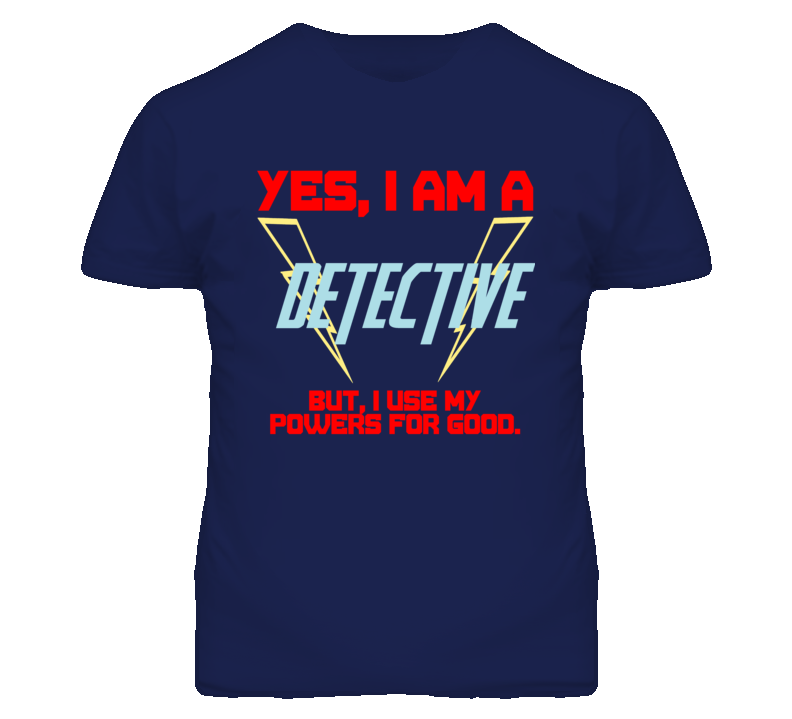 Yes I Am A Detective  Funny Powers T Shirt