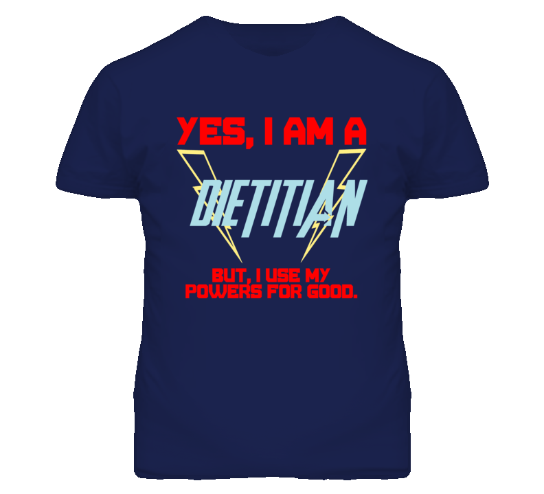 Yes I Am A Dietitian  Funny Powers T Shirt