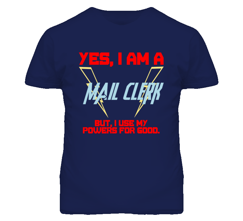 Yes I Am A Mail Clerk Funny Powers T Shirt