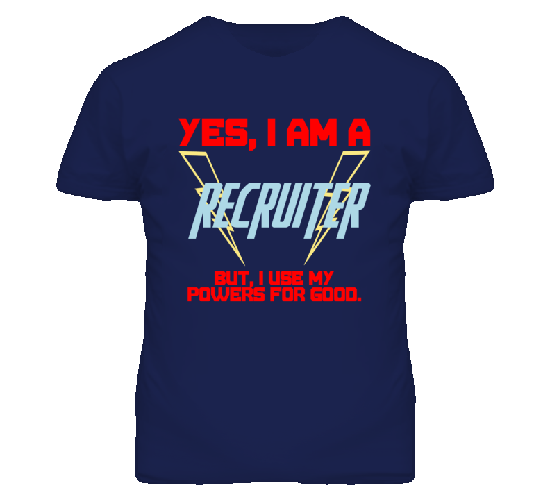 Yes I Am A Recruiter  Funny Powers T Shirt