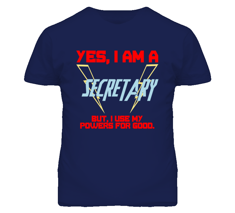 Yes I Am A Secretary  Funny Powers T Shirt